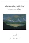 Conversations with God, Book 1:An Uncommon Dialogue, Vol. 1